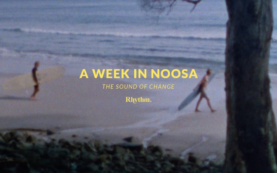 A week in Noosa | The sound of change…