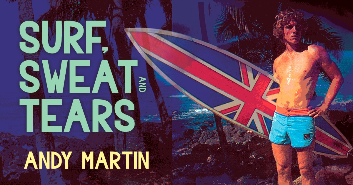 Ted Deerhurst – Surf, Sweat and Tears