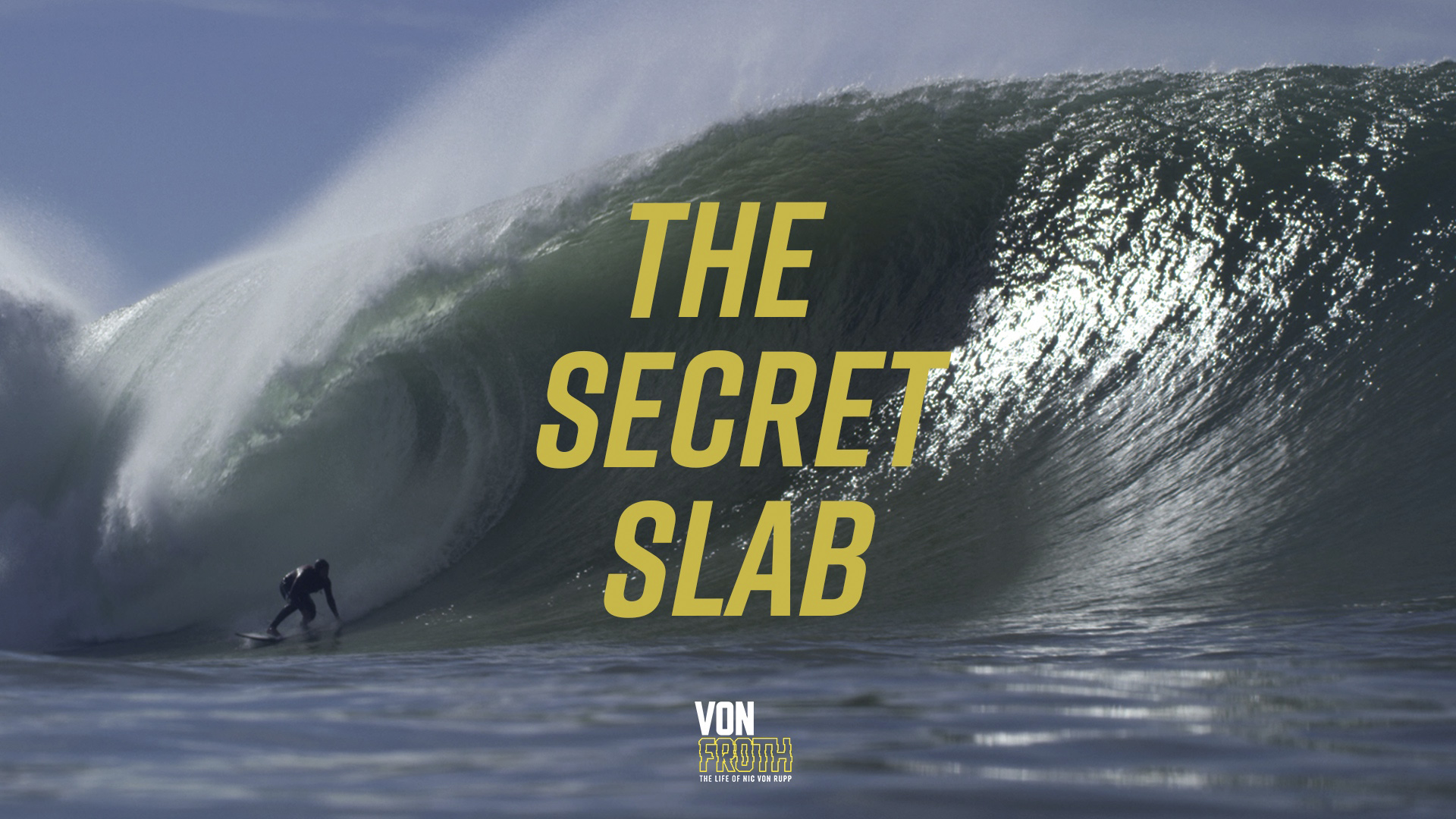 The Secret Slab – Nic Von Rupp. Life of Von Froth ep2.