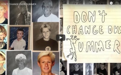 DON’T CHANGE OVER SUMMER