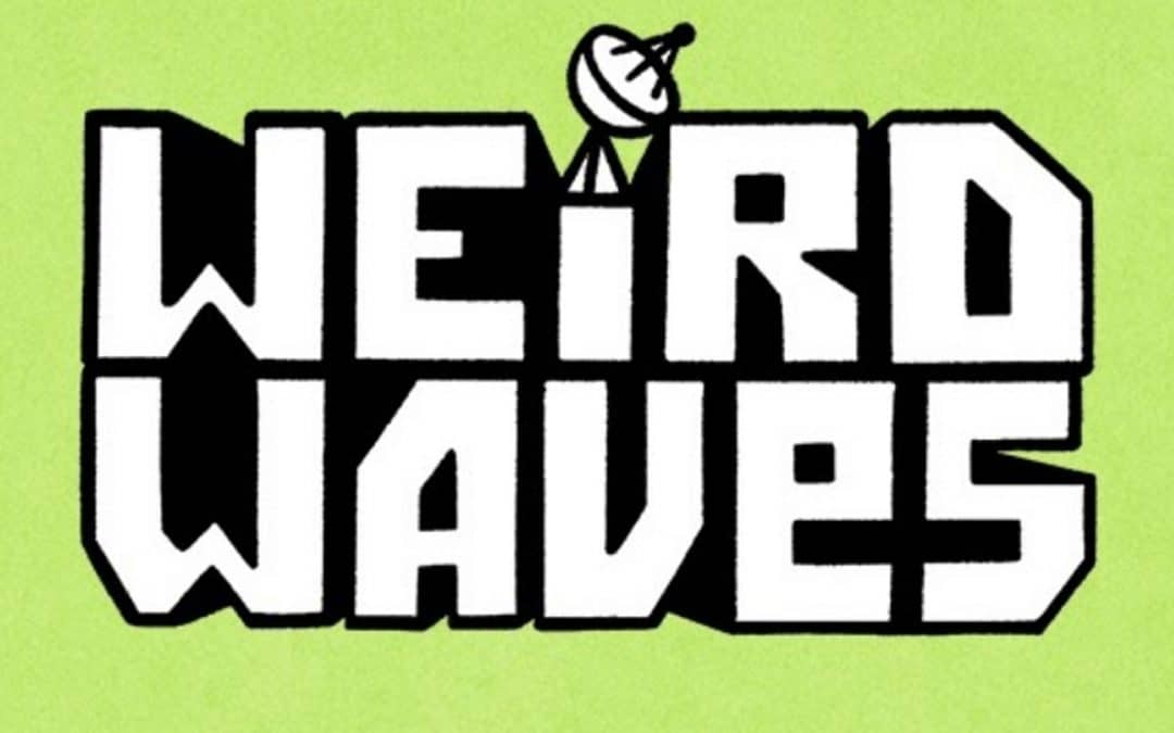 Weird Waves Season 3: Ep 3